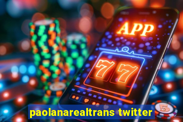 paolanarealtrans twitter